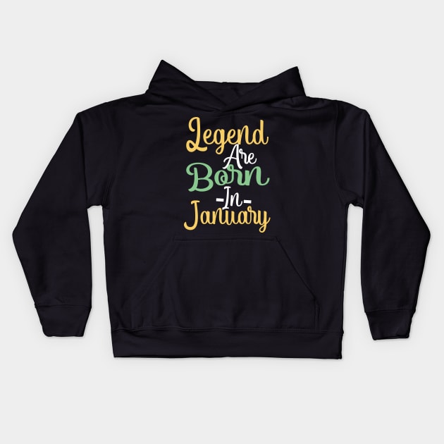 Legend are born in january Kids Hoodie by Attia17